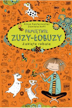 Zaklęte Robale. Pamiętnik Zuzy Łobuzy (Tom 3) - Alice Pantermuller [KSIĄŻKA]
