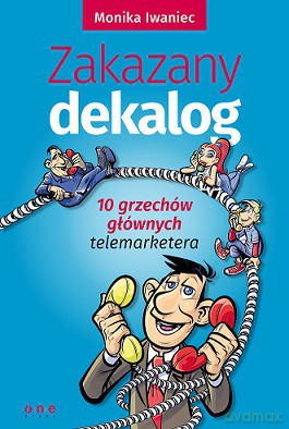 Zakazany dekalog. 10 grzechów głównych telemarketera - Monika Iwaniec [KSIĄŻKA]