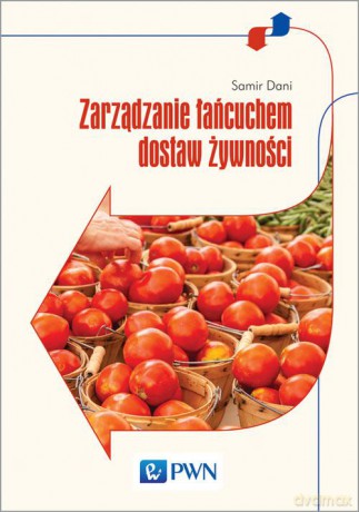 Zarządzanie łańcuchem dostaw żywności - Samir Dani [KSIĄŻKA]