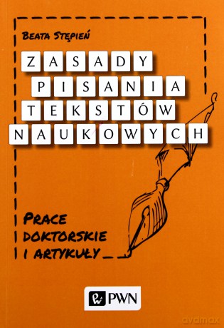 Zasady pisania tekstów naukowych. Prace doktorskie i artykuły - Beata Stępień [KSIĄŻKA]