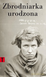 Zbrodniarka urodzona - Cesare Lombroso [KSIĄŻKA]