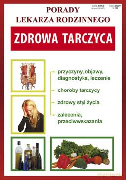 Zdrowa tarczyca. Porady lekarza rodzinnego [KSIĄŻKA]