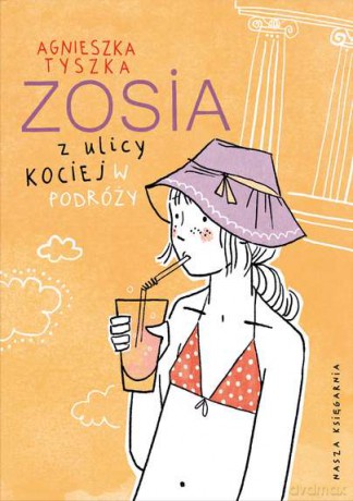 Zosia z ulicy Kociej. W podróży - Agnieszka Tyszka [KSIĄŻKA]