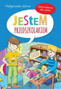 Jestem przedszkolakiem. Opowiadania dla dzieci - Małgorzata Górna (twarda) [KSIĄŻKA]