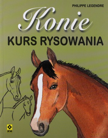 Konie. Kurs rysowania - Phillippe Legendre [KSIĄŻKA]