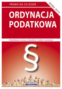 Ordynacja podatkowa 2016. Stan prawny na dzień 15 marca 2016 roku (z uwzględnieniem zmian wchodzących w życie 1.04.2016, 20.05.2016, 1.07.2016, 8.09.2016 i 1.01.2017 r.) - Ewelina Koniuszek [KSIĄŻKA]