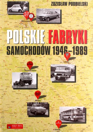 Polskie fabryki samochodów 1946-1989 - Zdzisław Podbielski (twarda) [KSIĄŻKA]