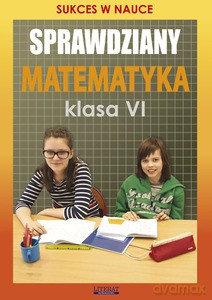 Sprawdziany. Matematyka. Klasa VI - Agnieszka Figat-Jeziorska [KSIĄŻKA]