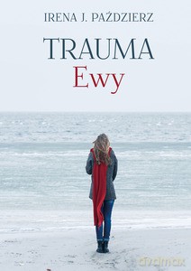 Trauma Ewy - Irena Paździerz [KSIĄŻKA]