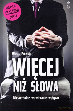 Więcej niż słowa. Niewerbalne wywieranie wpływu - Miles L. Patterson [KSIĄŻKA]
