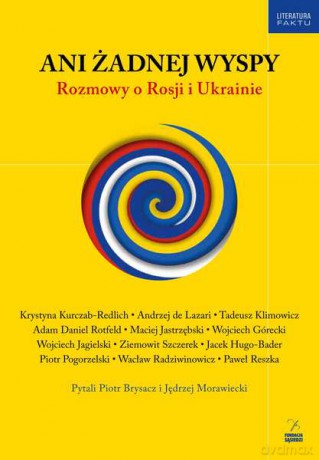 Ani żadnej wyspy. Rozmowy o Rosji i Ukrainie - Piotr Brysacz, Jędrzej Morawiecki [KSIĄŻKA]