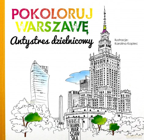 Antystres dzielnicowy. Pokoloruj Warszawę - Karolina Kopiec [KSIĄŻKA]