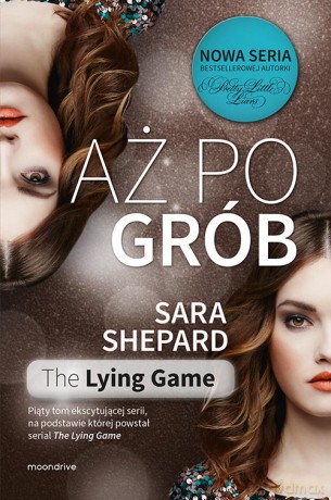 Aż po grób. The lying game - Sara Shepard [KSIĄŻKA]