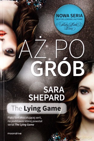 Aż po grób. The lying game - Sara Shepard [KSIĄŻKA]