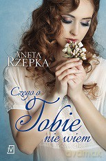 Czego o Tobie nie wiem - Aneta Rzepka [KSIĄŻKA]