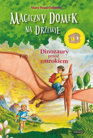 Dinozaury przed zmrokiem. Magiczny domek na drzewie - Mary Pope Osborne [KSIĄŻKA]