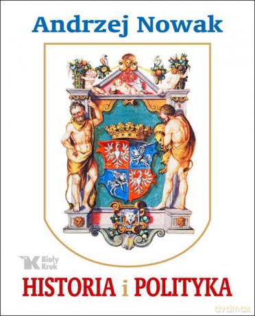 Historia i polityka - Andrzej Nowak (twarda) [KSIĄŻKA]