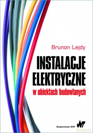 Instalacje elektryczne w obiektach budowlanych - Brunon Lejdy [KSIĄŻKA]