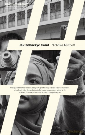Jak zobaczyć świat - Nicholas Mirzoeff [KSIĄŻKA]
