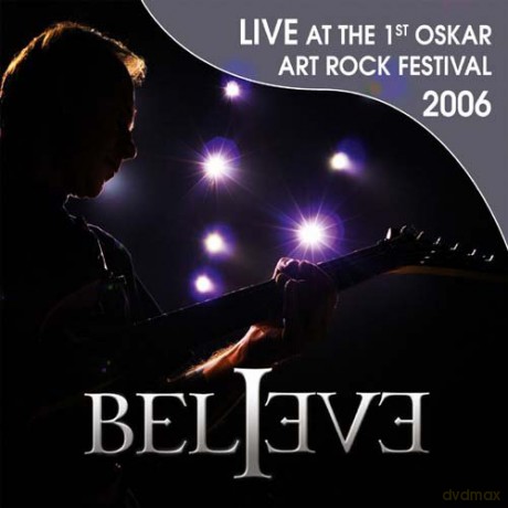 Believe: Live At The 1st Oskar Art Rock Festival 2006 (digipack) [CD]