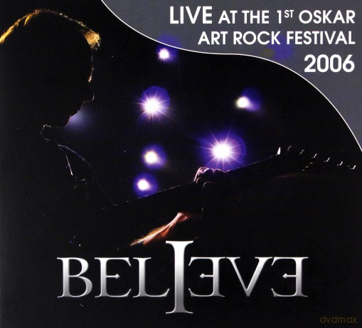 Believe: Live At The 1st Oskar Art Rock Festival 2006 (digipack) [CD]