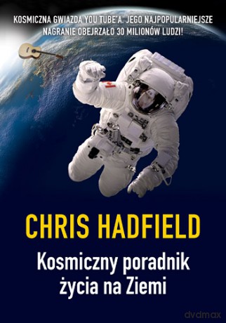 Kosmiczny poradnik życia na Ziemi - Chris Hadfield [KSIĄŻKA]