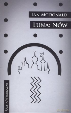 Luna nów. Uczta wyobraźni - Ian Mcdonald (twarda) [KSIĄŻKA]