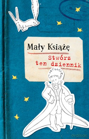 Mały Książę. Stwórz ten dziennik [KSIĄŻKA]