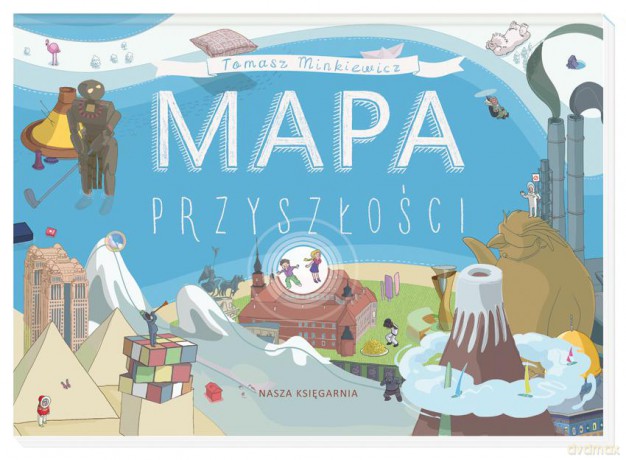 Mapa przyszłości - Tomasz Minkiewicz (twarda) [KSIĄŻKA]