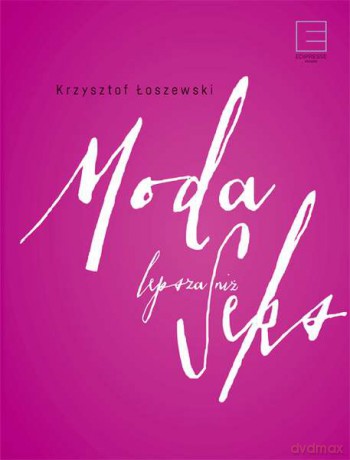Moda lepsza niż seks - Krzysztof Łoszewski (twarda) [KSIĄŻKA]