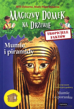 Mumie i piramidy. Tropiciele faktów. Magiczny domek na drzewie - Mary Pope Osborne, Will Osborne [KSIĄŻKA]
