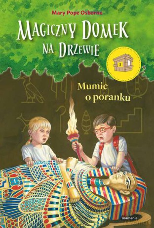 Mumie o poranku. Magiczny domek na drzewie - Mary Pope Osborne [KSIĄŻKA]