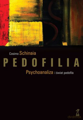 Pedofilia. Psychoanaliza i świat pedofila - Cosimo Schinaia [KSIĄŻKA]