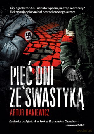 Pięć dni ze swastyką - Artur Baniewicz [KSIĄŻKA]