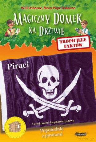 Piraci. Tropiciele faktów. Magiczny domek na drzewie - Will Osborne, Mary Pope Osborne [KSIĄŻKA]