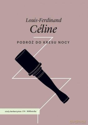 Podróż do kresu nocy - Louis-Fedinand Celine [KSIĄŻKA]