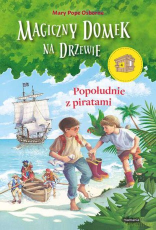 Popołudnie z piratami. Magiczny domek na drzewie - Mary Pope Osborne [KSIĄŻKA]