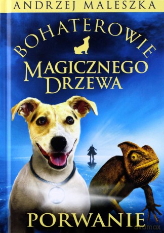 Porwanie. Bohaterowie magicznego drzewa - Andrzej Maleszka (twarda) [KSIĄŻKA]