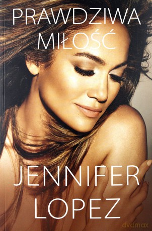 Prawdziwa miłość - Jennifer Lopez [KSIĄŻKA]