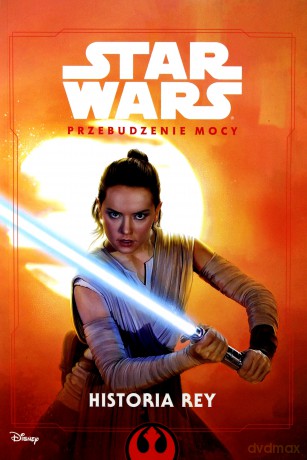 Przebudzenie mocy. Historia Rey Star Wars (Gwiezdne Wojny) (twarda) [KSIĄŻKA]