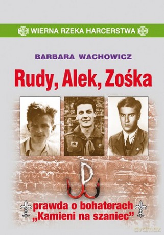 Rudy Alek Zośka. Gawęda o bohaterach Kamieni na Szaniec - Barbara Wachowicz (twarda) [KSIĄŻKA]