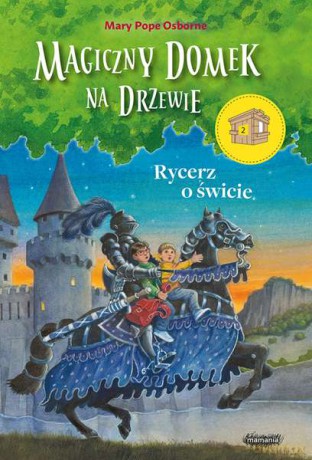Rycerz o świcie. Magiczny domek na drzewie - Mary Pope Osborne [KSIĄŻKA]