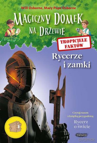 Rycerze i zamki. Tropiciele faktów. Magiczny domek na drzewie - Mary Pope Osborne, Will Osborne [KSIĄŻKA]