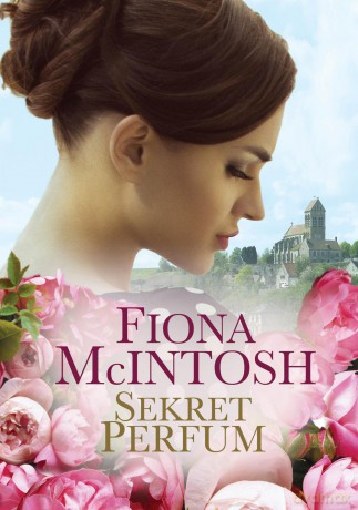 Sekret perfum - Fiona Mcintosh [KSIĄŻKA]