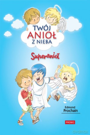 Superanioł. Twój anioł z nieba (Tom 4) - Edmond Prochain [KSIĄŻKA]