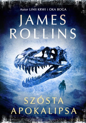 Szósta apokalipsa. Sigma force (Tom 10) - James Rollins [KSIĄŻKA]