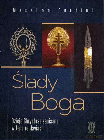 Ślady Boga. Dzieje Chrystusa zapisane w jego relikwiach - Massimo Centini [KSIĄŻKA]