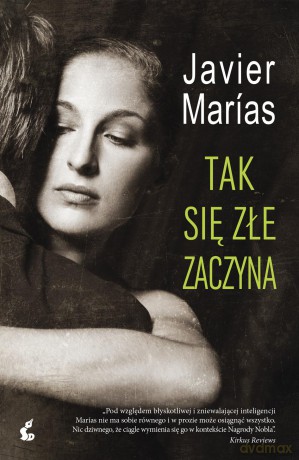 Tak się złe zaczyna - Javier Marias [KSIĄŻKA]