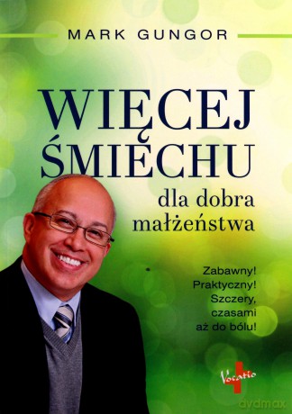Więcej śmiechu dla dobra małżeństwa - Mark Gungor [KSIĄŻKA]
