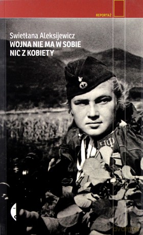Wojna nie ma w sobie nic z kobiety - Swietłana Aleksijewicz [KSIĄŻKA]